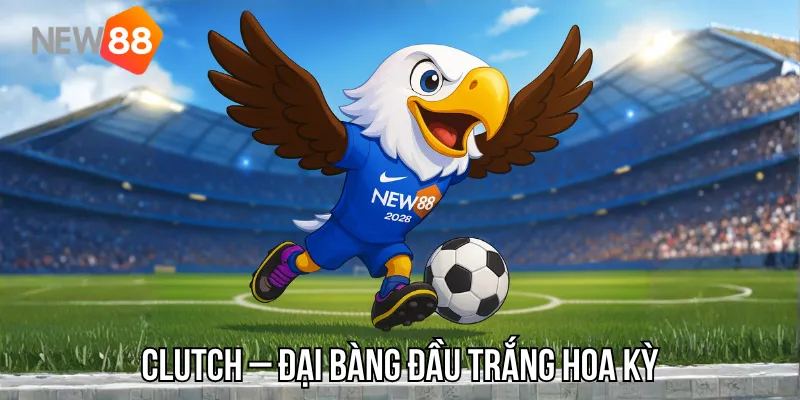 Clutch – Đại bàng đầu trắng Hoa Kỳ, mạnh mẽ và phóng khoáng